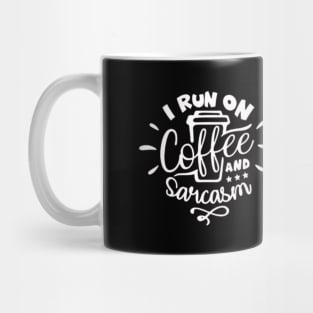 I Run On Coffee and Sarcasm , Sarcastic , Coffee Lover , Funny Coffee Lover Gift Mug